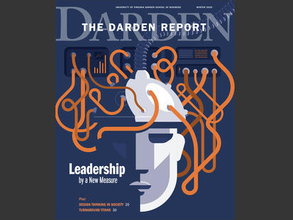 The Darden Report; Winter 2019; Leadership by a New Measure; Plus: Design Thinking in Society, Turnaround Titans